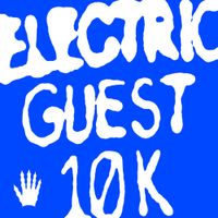 Electric Guest - 10K