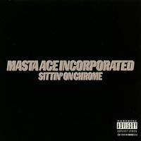 Masta Ace Incorporated - Sittin' on Chrome