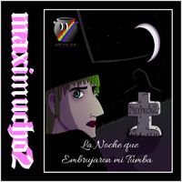 Maximucho2 - La Noche Que Embrujaron mi Tumba