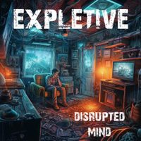 EXPLETIVE - Disrupted Mind