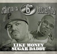 Three 6 Mafia - Like Money / Suga Daddy