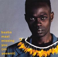 Baaba Maal - Missing You (Mi Yeewnii)