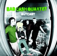 Bad Cash Quartet - Outcast