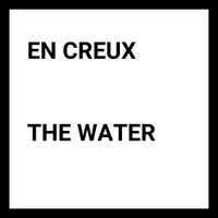 En Creux - The Water