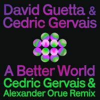 David Guetta - A Better World (Cedric Gervais & Alexander Orue Remix)