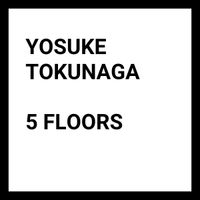 Yosuke Tokunaga - 5 FLOORS