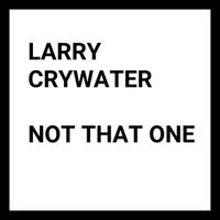 Larry Crywater - not that one