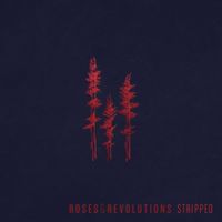 Roses & Revolutions - Stripped