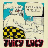 Juicy Lucy - Get a Whiff a This