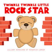 Twinkle Twinkle Little Rock Star - Lullaby Versions of Kendrick Lamar