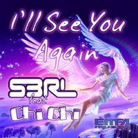 S3RL - I'll See You Again (feat. Chi Chi)