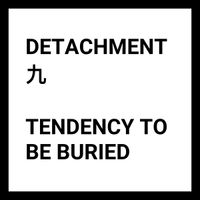 Detachment 九 - Tendency To Be Buried