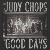 The Judy Chops - The Good Days