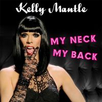 Kelly Mantle - My Neck, My Back (Lick It)