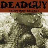 Deadguy - I Know Your Tragedy