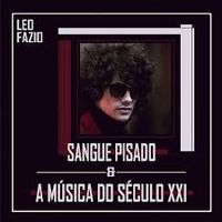 Leo Fazio - Sangue Pisado & a M&uacute;sica do S&eacute;culo XXI