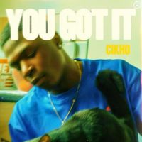 cikho - YOU GOT IT