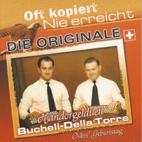Hans Della Torre & Sepp Bucheli - Die Originale - Oft kopiert - Nie erreicht (Oski's Geburtstag)