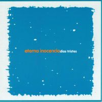 Eterna Inocencia - D&iacute;as Tristes