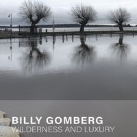 Billy Gomberg - Wilderness and Luxury