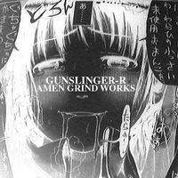 GUNSLINGER-R - Amen Grind Works