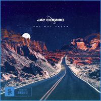 Jay Cosmic - One Way Dream