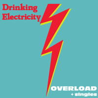 Drinking Electricity - Overload + Singles