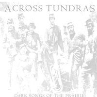 Across Tundras - Dark Songs of the Prairie