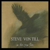 Steve Von Till - As the Crow Flies