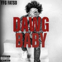 YFG FATSO - Dawg Baby