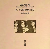K. Yoshimatsu - Zentai: The Collected Works of K. Yoshimatsu [volume III]