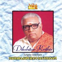 Maharajapuram Santhanam - Dikshitar Kritis