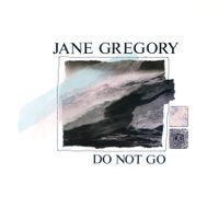 Jane Gregory - Do Not Go