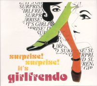 Girlfrendo - Surprise! Surprise! It's Girlfrendo