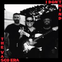 The Vasco Era - I Don't Mind