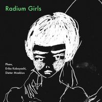 Phew - Radium Girls