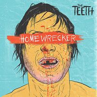 The Teeth - Homewrecker