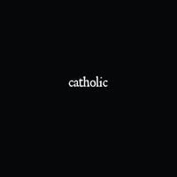 Catholic - I