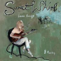 Sweet Whirl - Love Songs & Poetry