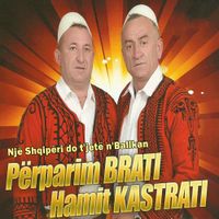 P&euml;parim Brati & Hamit Kastrati - Nj&euml; Shqip&euml;ri Do T'Jet&euml; N'Ballkan