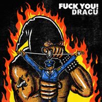 Fuck You! Dracu - Fuck Off And Dracu