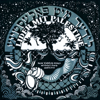Various Artists - LIDER MIT PALESTINE: New Yiddish Songs of Grief, Fury, and Love
