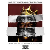 Diddy - Bad Boy Whatcha Gon' Do? Dre Day