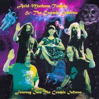 Acid Mothers Temple & The Cosmic Inferno - Journey Into The Cosmic Inferno