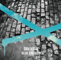BLUE ENCOUNT - DAY&times;DAY