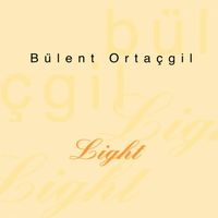 B&uuml;lent Orta&ccedil;gil - Light