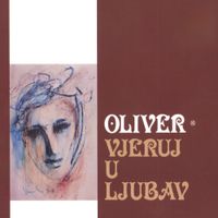 Oliver Dragojević - Vjeruj U Ljubav
