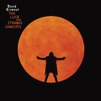 David Gilmour - The Luck and Strange Concerts