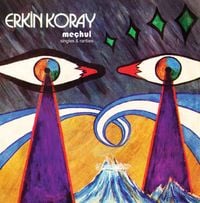 Erkin Koray - Me&ccedil;hul: Singles & Rarities