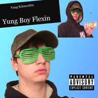 Yung Schmoobin - Yung Boy Flexin